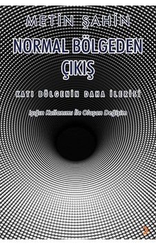 Normal Bölgeden Çıkış: Katı Bölgenin Daha İlerisi - Işığın Kullanımı İle Oluşan Değişim - Metin Şahin - Cinius Normal Bölgeden Çıkış: Katı Bölgenin Daha İlerisi - Işığın Kullanımı İle Oluşan Değişim - Metin Şahin - Cinius