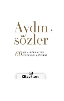 Aydın Sözler - 60 Yıla Değer Katan Aydın Doğan Sözleri- Doğan Kitap Aydın Sözler - 60 Yıla Değer Katan Aydın Doğan Sözleri- Doğan Kitap