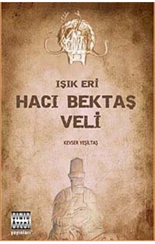 Işık Eri Hacı Bektaş Veli - Kevser Yeşiltaş - Sınır Ötesi Yayınları