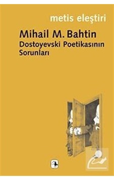 Dostoyevski Poetikasının Sorunları / Mihail Mihailoviç Bahtin Dostoyevski Poetikasının Sorunları / Mihail Mihailoviç Bahtin