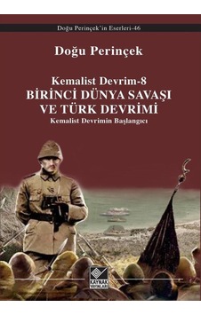 Kemalist Devrim 8 / Birinci Dünya Savaşı Ve Türk Devrimi Kemal... 9789753439770 Kemalist Devrim 8 / Birinci Dünya Savaşı Ve Türk Devrimi Kemal... 9789753439770