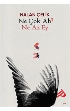 Ne Çok Ah Ne Az Ey / Nalan Çelik