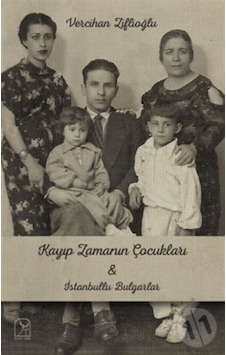 Kayıp Zamanının Çocukları & Istanbullu Bulgarlar