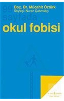 99 Sayfada Okul Fobisi - Mücahit Öztürk - İş Bankası Kültür Yayınları 99 Sayfada Okul Fobisi - Mücahit Öztürk - İş Bankası Kültür Yayınları