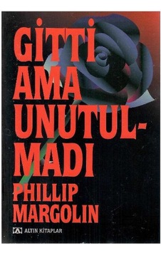 Gitti Ama Unutulmadı - Philip Margolin 1.baskı