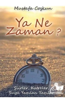 Ya Ne Zaman? - Mustafa Coşkun - Ateş Yayınları Ya Ne Zaman? - Mustafa Coşkun - Ateş Yayınları