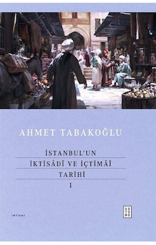 İstanbul'un İktisadî Ve İçtimaî Tarihi 1 Ciltli / Ahmet Taba... İstanbul'un İktisadî Ve İçtimaî Tarihi 1 Ciltli / Ahmet Taba...