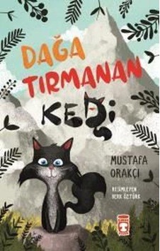 Timaş Çocuk Yayınları Dağa Tırmanan Kedi Mustafa Orakçı Timaş Çocuk Yayınları Dağa Tırmanan Kedi Mustafa Orakçı