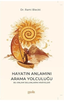 Hayatın Anlamını Arama Yolculuğu / Dr. Rami Bleckt Hayatın Anlamını Arama Yolculuğu / Dr. Rami Bleckt