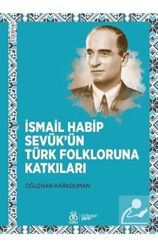İsmail Habip Sevük'ün Türk Folkloruna Katkıları - Oğuzhan Karaduman - DBY Yayınları İsmail Habip Sevük'ün Türk Folkloruna Katkıları - Oğuzhan Karaduman - DBY Yayınları