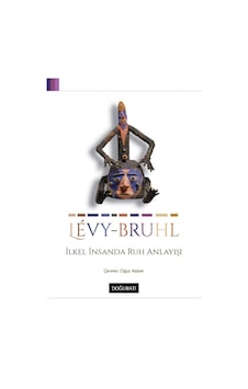 İlkel İnsanda Ruh Anlayışı - Lucien Levy Bruhl - Doğu Batı Yayınları İlkel İnsanda Ruh Anlayışı - Lucien Levy Bruhl - Doğu Batı Yayınları