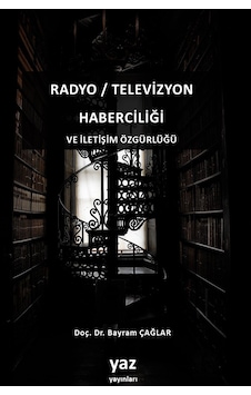 Radyo / Televizyon Haberciliği Ve İletişim Özgürlüğü