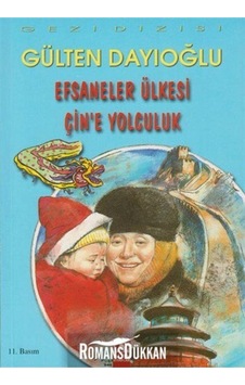 Efsaneler Ülkesi Çin'e Yolculuk - Gülten Dayıoğlu - Altın Kitaplar Efsaneler Ülkesi Çin'e Yolculuk - Gülten Dayıoğlu - Altın Kitaplar