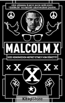 Malcolm x : Size Kendinizden Nefret Etmeyi Kim Öğretti ? Malcolm x : Size Kendinizden Nefret Etmeyi Kim Öğretti ?