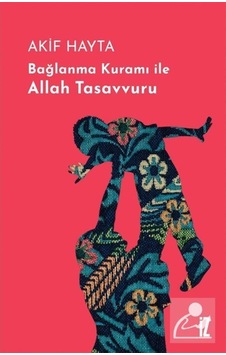 Bağlanma Kuramı ile Allah Tasavvuru - Akif Hayta - İz Yayıncılık