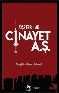 Cinayet A.Ş. - Ayşe Erbulak - Eksik Parça Cinayet A.Ş. - Ayşe Erbulak - Eksik Parça