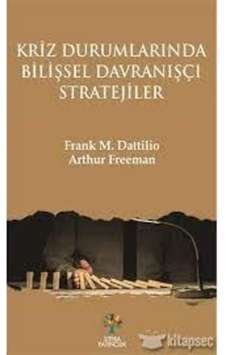 Kriz Durumlarında Bilişsel Davranışçı Stratejiler - Frank M. Dattilio -  Arthur Freeman - Litera