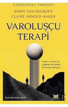 Varoluşçu Terapi: Yaşam Anlam ve Değerler İçin Felsefi Bir Terapi Yaklaşımı - Emmy Van Deurzen - Beyaz Baykuş Varoluşçu Terapi: Yaşam Anlam ve Değerler İçin Felsefi Bir Terapi Yaklaşımı - Emmy Van Deurzen - Beyaz Baykuş