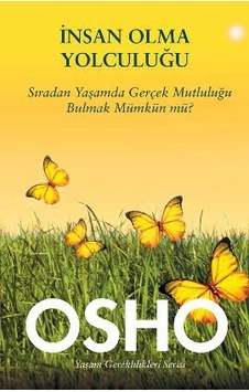 İnsan Olma Yolculuğu (Sıradan Yaşamda Gerçek Mutluluğu Bulmak Mümkün Mü?) - Osho - Butik