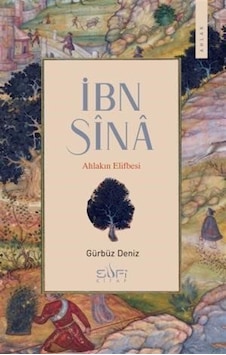 İbn Sina & Ahlakın Elifbesi / Gürbüz Deniz İbn Sina & Ahlakın Elifbesi / Gürbüz Deniz