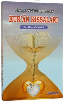 GÜNCEL DEĞERİ AÇISINDAN KURAN KISSALARI - SELAMET 9789750188909 GÜNCEL DEĞERİ AÇISINDAN KURAN KISSALARI - SELAMET 9789750188909
