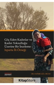 Göç Eden Kadınlar ve Kadın Yoksulluğu Üzerine Bir İnceleme: Is... Göç Eden Kadınlar ve Kadın Yoksulluğu Üzerine Bir İnceleme: Is...