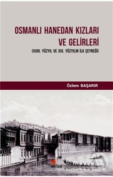 Osmanlı Hanedan Kızları Ve Gelirleri/Özlem Başarır Osmanlı Hanedan Kızları Ve Gelirleri/Özlem Başarır