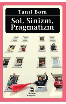 Sol Sinizm Pragmatizm - Tanıl Bora - Birikim Yayınları
