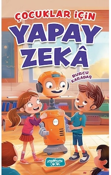 Çocuklar İçin Yapay Zeka - Burcu Karadaş - Yediveren Çocuk Çocuklar İçin Yapay Zeka - Burcu Karadaş - Yediveren Çocuk