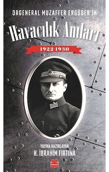Orgeneral Muzaffer Ergüder'in Havacılık Anıları 1922-1930 - Kırmızı Kedi Orgeneral Muzaffer Ergüder'in Havacılık Anıları 1922-1930 - Kırmızı Kedi
