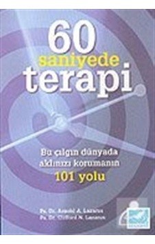 60 Saniyede Terapi / Ps. Dr. Arnold A. Lazarus