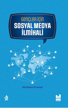 Gençler İçin Sosyal Medya İlmihali  - Abdülaziz Kıranşal  - MGV Yayınları