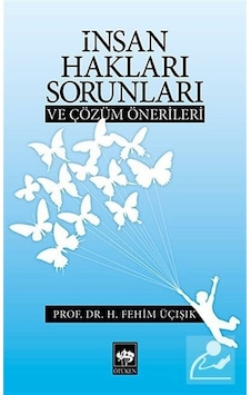 İnsan Hakları Sorunları ve Çözüm Önerileri - H. Fehim Üçışık - Ötüken Neşriyat İnsan Hakları Sorunları ve Çözüm Önerileri - H. Fehim Üçışık - Ötüken Neşriyat