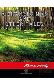 A Changed Man and Other Tales - Thomas Hardy - Platanus Publishing