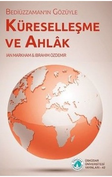 Bediuzzaman'ın Gozuyle Kuresellesme ve Ahlak - Üsküdar Üniversitesi Yayınları