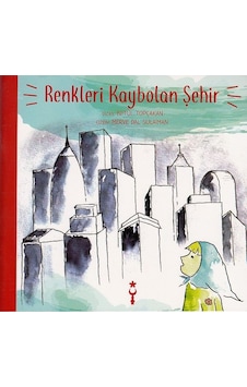 Renkleri Kaybolan Şehir - Betül Topçakan - İstanbul Tasarım Yayınları Renkleri Kaybolan Şehir - Betül Topçakan - İstanbul Tasarım Yayınları