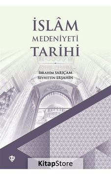 İslam Medeniyeti Tarihi - Seyfettin Erşahin - İbrahim Sarıçam - Türkiye Diyanet Vakfı Yayınları İslam Medeniyeti Tarihi - Seyfettin Erşahin - İbrahim Sarıçam - Türkiye Diyanet Vakfı Yayınları