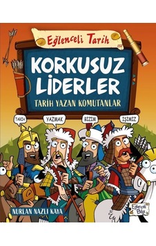 Korkusuz Liderler: Tarih Yazan Komutanlar - Eğlenceli Tarih - Nurlan Nazlı Kaya - Eğlenceli Bilgi Korkusuz Liderler: Tarih Yazan Komutanlar - Eğlenceli Tarih - Nurlan Nazlı Kaya - Eğlenceli Bilgi