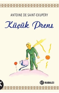 Küçük Prens - Antoine de Saint-Exupery - Kabalcı Yayınevi Küçük Prens - Antoine de Saint-Exupery - Kabalcı Yayınevi