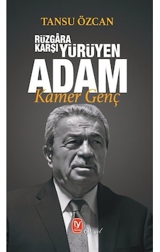 Rüzgara Karşı Yürüyen Adam: Kamer Genç - Tansu Özcan - Tekin Yayınevi Rüzgara Karşı Yürüyen Adam: Kamer Genç - Tansu Özcan - Tekin Yayınevi