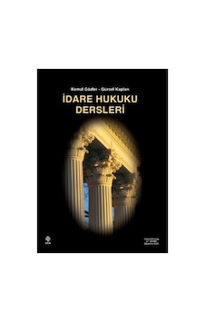 İdare Hukuku Dersleri - Kemal Gözler, Gürsel Kaplan İdare Hukuku Dersleri - Kemal Gözler, Gürsel Kaplan