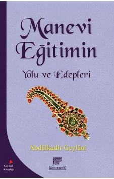 Manevi Eğitimin Yolu ve Edepleri - Abdülkadir Geylani - Gelenek Yayınları