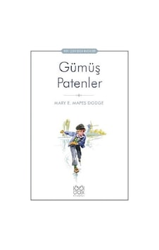 Gümüş Patenler-1001 Çiçek Çocuk Klasikleri - Mary Mapes Dodge - 1001 Çiçek Gümüş Patenler-1001 Çiçek Çocuk Klasikleri - Mary Mapes Dodge - 1001 Çiçek