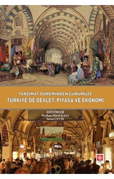 Tanzimat Döneminden Günümüze Türkiyede Devlet Piyasa Ve