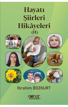 Hayatı Şiirleri Hikayeleri Iı / İbrahim Bozkurt Hayatı Şiirleri Hikayeleri Iı / İbrahim Bozkurt