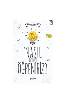 Nasıl Daha İyi Öğreniriz? - Mehmet Fatih Çakır - Genç Okur Nasıl Daha İyi Öğreniriz? - Mehmet Fatih Çakır - Genç Okur