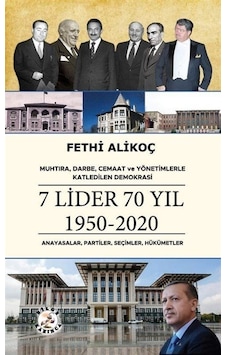 7 Lider 70 Yıl 1950 - 2020 : Anayasalar Partiler Seçimler Hükümetler - Muhtıra Yönetimlerle Katledilen Politika & Siyaset 47407731 7 Lider 70 Yıl 1950 - 2020 : Anayasalar Partiler Seçimler Hükümetler - Muhtıra Yönetimlerle Katledilen Politika & Siyaset 47407731
