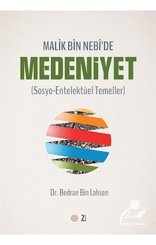 Malik Bin Nebi'de Medeniyet (sosyo-entelektüel Temeller) / Dr.... Malik Bin Nebi'de Medeniyet (sosyo-entelektüel Temeller) / Dr....