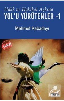 Hakk Ve Hakikat Aşkına Yol'u Yürütenler 1 / Mehmet Kabadayı Hakk Ve Hakikat Aşkına Yol'u Yürütenler 1 / Mehmet Kabadayı