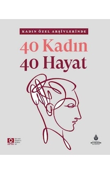 KADIN ÖZEL ARŞİVLERİNDE 40 KADIN 40 HAYAT